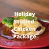 Holiday Package #1: Holiday Stuffed Chicken Meal  -  Chicken