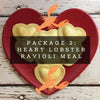 Valentine's Package #2: Heart Shaped Luxurious Lobster Ravioli: Complete Dinner with Chocolate Strawberries for 2-3*  -  Seafood